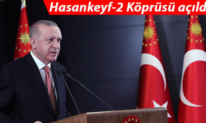 Hasankeyf-2 Köprüsü açıldı! Cumhurbaşkanı Erdoğan: Her ay yeni rekorların haberini alıyoruz
