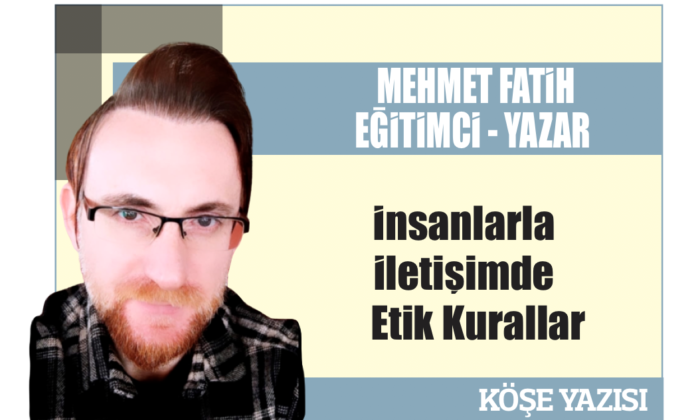 İnsanlarla İletişimde  Etik Kurallar