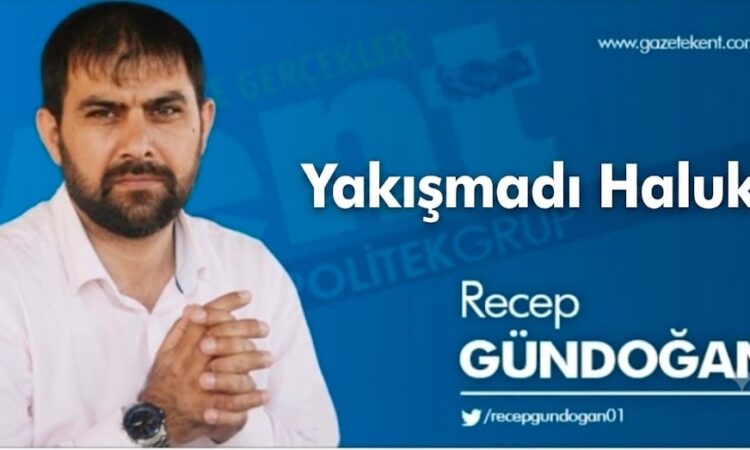 Yakışmadı Haluk!