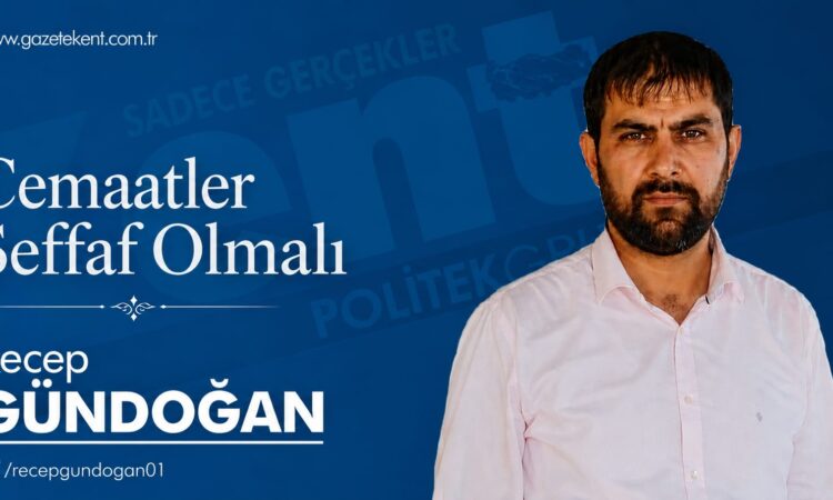 Cemaatler Şeffaf Olmalı